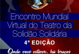 Teatro da Solidão Solidária abre Julho com 4º Encontro Mundial Virtual