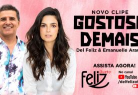 Del Feliz e Emanuelle Araújo lançam Dueto Feliz “Gostoso Demais” (Dominguinhos e Nando Cordel)