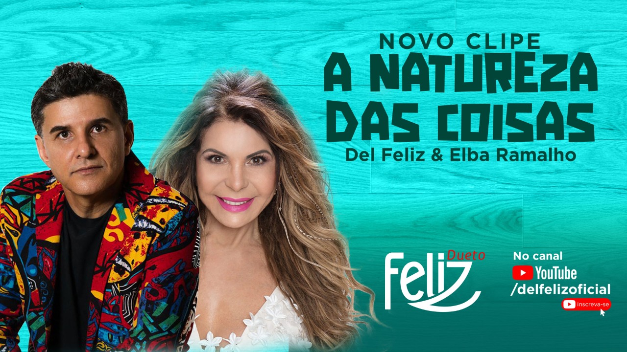 Del Feliz lança Dueto Feliz “A natureza das coisas” (Accioly Neto) com Elba Ramalho