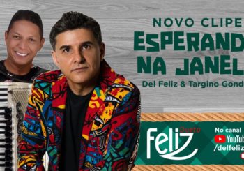 PROJETO “DUETO FELIZ” DE  DEL FELIZ SEGUE COM A PARTICIPAÇÃO DE TARGINO GONDIM