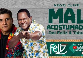 PROJETO “DUETO FELIZ” DE  DEL FELIZ SEGUE COM A PARTICIPAÇÃO DE TATAU
