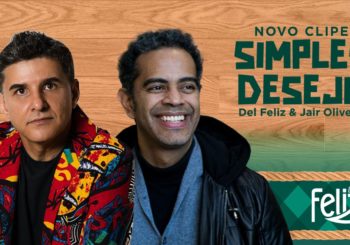 DEL FELIZ E JAIR OLIVEIRA LANÇAM CLIPE DO PROJETO DUETO FELIZ