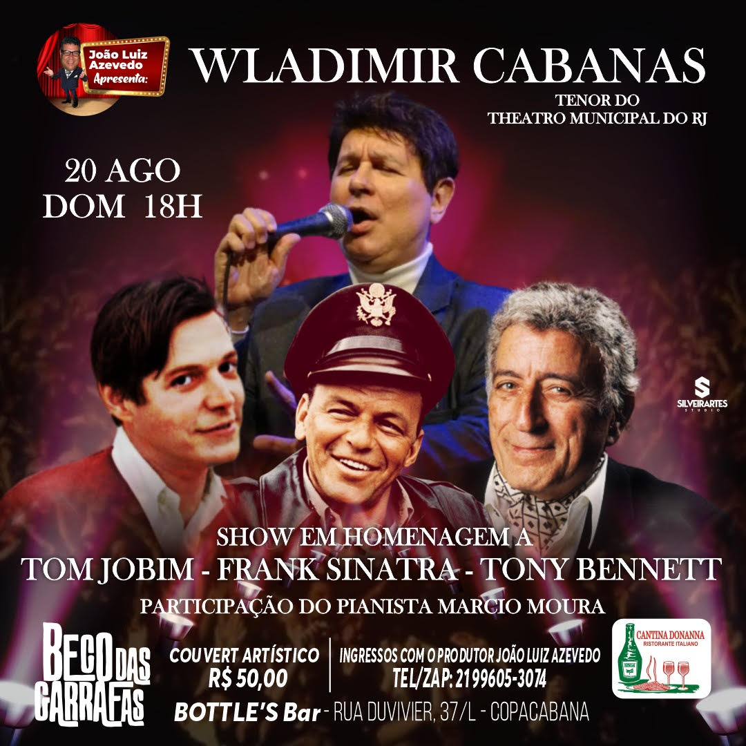 Dia 20 de Agosto/2023 tem show do cantor Wladimir Cabanas homenageando FRANK SINATRA, TONY BENNETT & TOM JOBIM no Beco das Garrafas de Copacabana