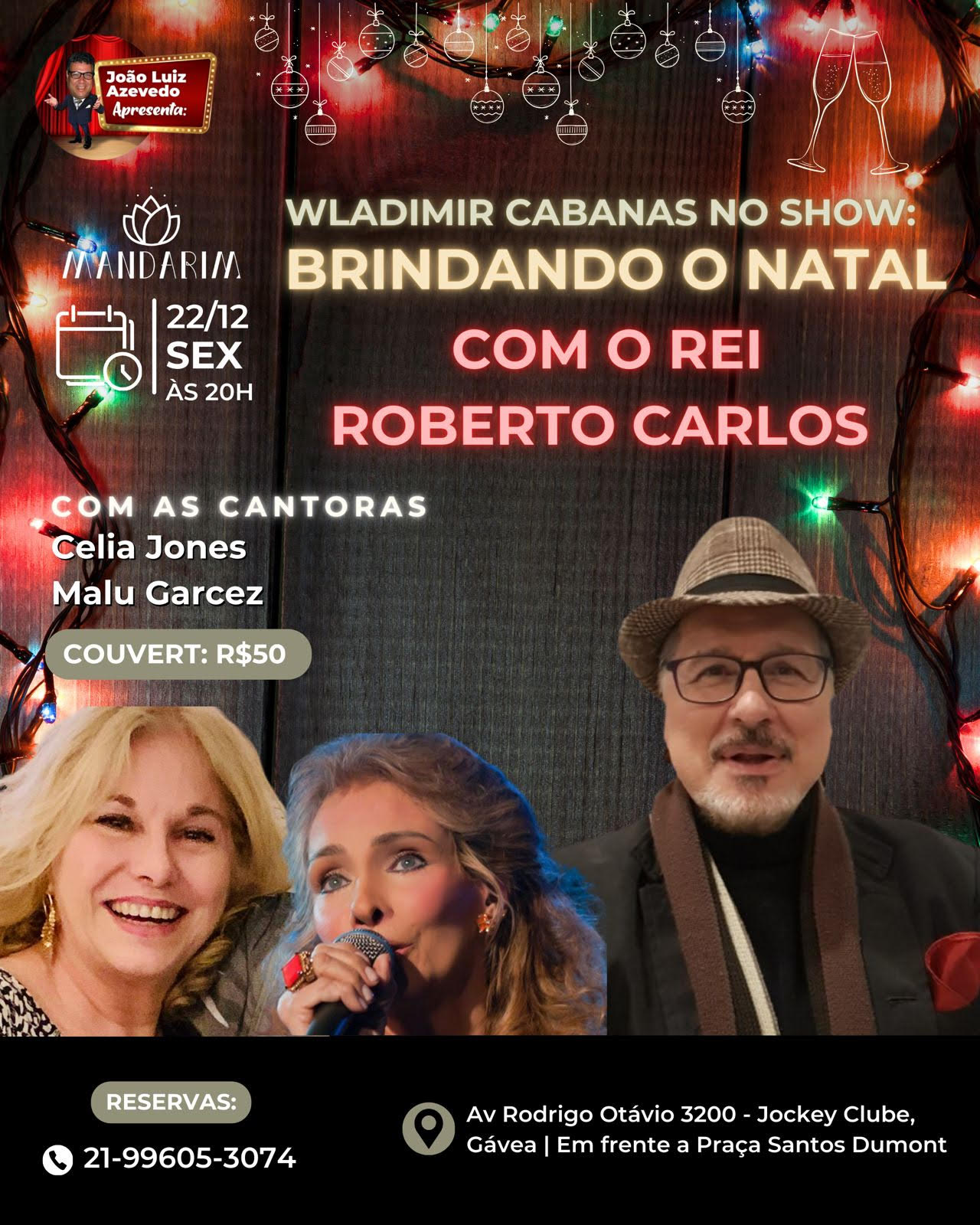 Dia 22 de Dezembro/2023 tem show do cantor WLADIMIR CABANAS “Brindando o NATAL com o Rei Roberto Carlos” ao lado de Célia Jones & Malu Garcêz no Mandarim da Gávea.