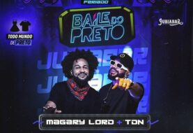 “Baile do Preto”, no Jubiabar com Magary Lord e TDN. Confira!